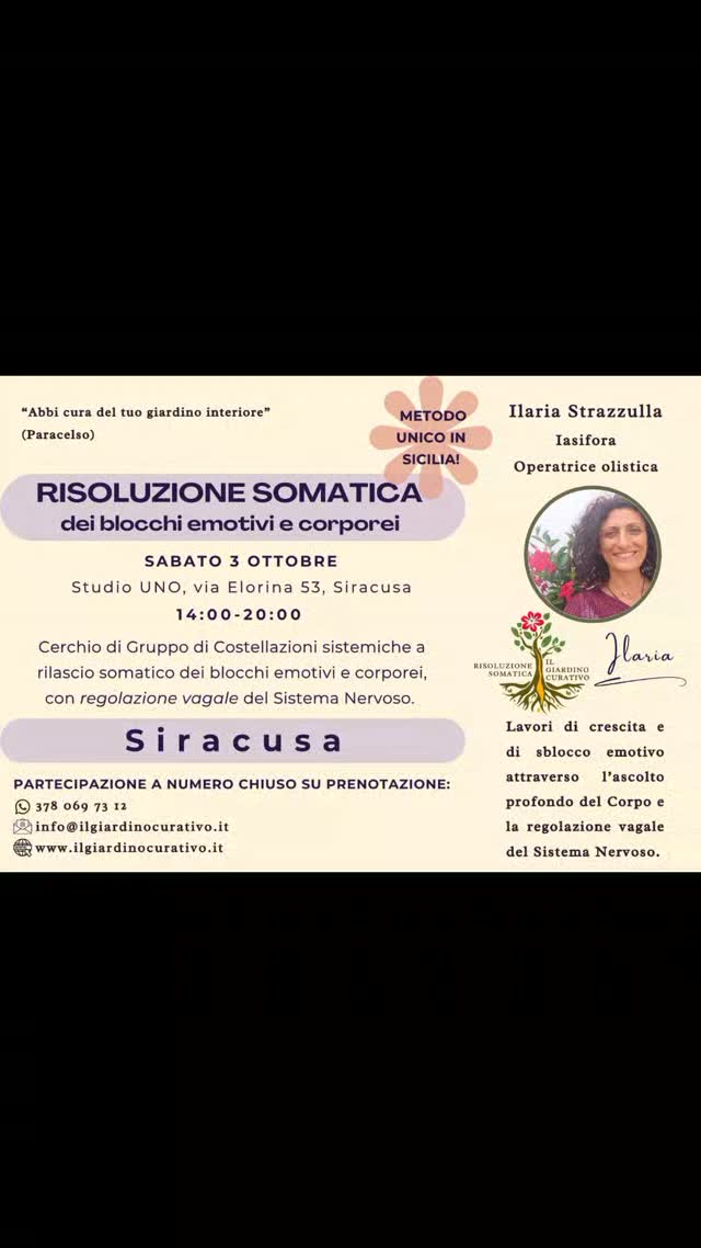 Puoi venire a fare esperienza del Metodo innovativo che porto avanti attraverso i Lavori di Risoluzione Somatica che propongo.

Lo chiamo Risoluzione Somatica dei blocchi emotivi e corporei, si lavora in Cerchi di Gruppo o in Sedute Individuali.
Si basa sul Corpo, e unisce lo scarico somatico dei traumi in esso congelati, le Rappresentazioni Sistemiche, le risorse tribali e sciamaniche, il canto funzionale, la Bioenergetica e le risorse della Teoria Polivagale.

"Solo quando torni a sentirTI, puoi Scegliere veramente"

RISOLUZIONE SOMATICA 
dei blocchi emotivi e corporei, attraverso la regolazione vagale del Sistema Nervoso Autonomo.

Cosa ti impedisce di esprimerti per quello che sei?

In questo Percorso, ti guido a entrare in contatto con la tua essenza più autentica, in uno spazio di ascolto sicuro ed empatico.
Liberando le energie congelate nel Corpo e permettendoti di tornare a sentire davvero e non solo a pensare di sentire.

Nel piacere di stare insieme, ritrovando l'armonia della Comunità Umana, possiamo riscoprire gli strumenti per riconnetterci con chi Siamo veramente. 
... E vivere con gioia!

CALENDARIO 
ilgiardinocurativo.it/calendario 
(link in bio)

ATTIVITÀ 
ilgiardinocurativo.it/attivita
(vedi sito web)

ARTICOLI
ilgiardinocurativo.it/articoli
(vedi sito web, link in bio)

CONTATTI
ilgiardinocurativo.it (link in bio)
e-mail:  info@ilgiardinocurativo.it
whatsapp: 378 069 7312
Telegram:  Ilaria - il Giardino Curativo
Facebook:  Ilaria - il Giardino Curativo
Instagram: Ilaria.GiardinoCurativo
TikTok:  @giardinocurativo
YouTube: Ilaria - Il Giardino Curativo

#consapevolezza #relazioni #crescitapersonale #risoluzionesomatica #costellazionifamiliari